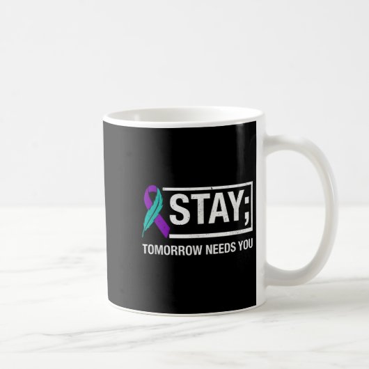 Stay Tomorrow Needs You Suicide Prevention Awarene Koffiemok (Rechts)