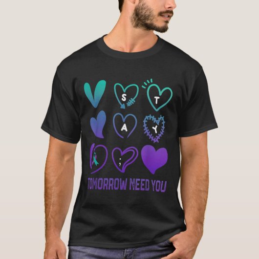 Stay Tomorrow Needs You Suicide Prevention Awarene T-shirt (Voorkant)