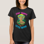 Stay Trippy Little Hippie Magic Psilocybin Mushro T-shirt (Voorkant)
