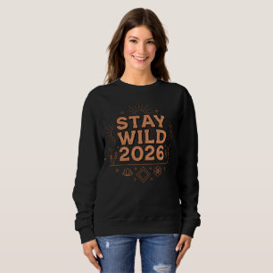 Stay Wild 2026 Cozy Desert Sweatshirt