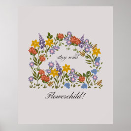 Stay Wild flowerchild! Poster