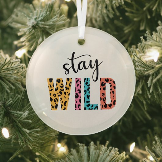 Stay Wild Glas Ornament (Insitu)