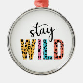 Stay Wild Metalen Ornament (Voorkant)