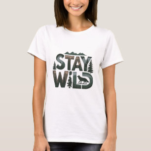 Stay Wild - Natuur-geïnspireerd ontwerp T-shirt