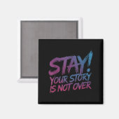 Stay Your Story Is Not Over Suicide Prevention Awa Magneet (Voorkant / Achterkant)