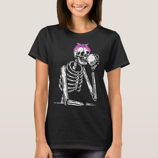 Staying Alive Skeleton Drink Coffee Funny Skeleton T-shirt (Voorkant)