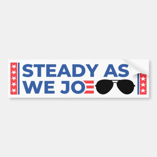 Steady As We Joe Bumper Sticker (Devant)