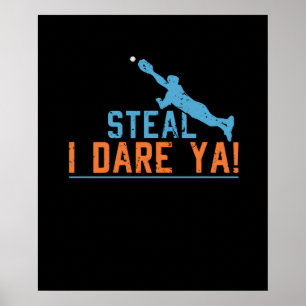 Steal I Dare Ya-Baseball Shirt Poster