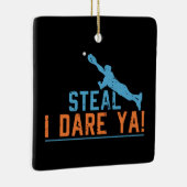 Steal I Dare Ya-Baseball Softball Shirt Ceramic O Keramisch Ornament (Rechts)