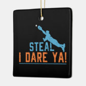 Steal I Dare Ya-Baseball Softball Shirt Ceramic O Keramisch Ornament (Links)
