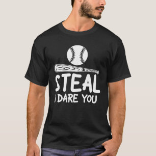 Steal I Dare you - Funny Baseball / SoftballLover T-shirt