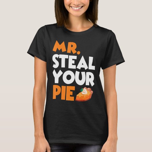 Steal Your Pie Thanksgiving Pumpkin Pie 4 T-shirt (Voorkant)