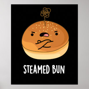 Steamed Bun Funny Food Pun Dark BG Poster