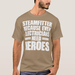 Steamfitter the Electricians Heroes Funny Steam Pi T-shirt