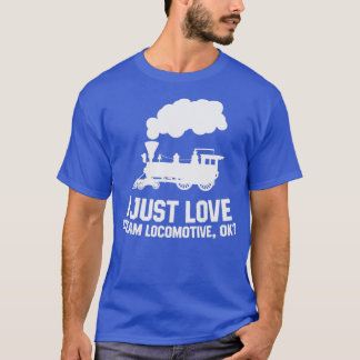 Steamlocomotief Ik hou gewoon van stoomlocomotief T-shirt