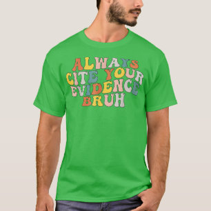 Steeds uw bewijs bruh grappige citaat 2 t-shirt