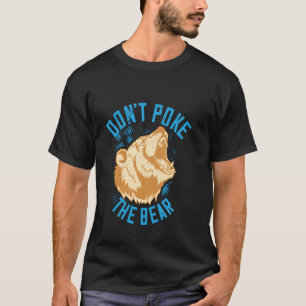 Steek niet in het grizzly Beer! T-shirt