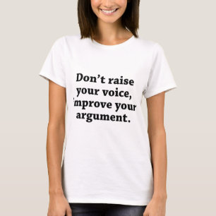 Steek uw stem niet op, verbeter uw argument t-shirt