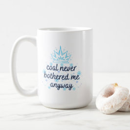 Steenkool heeft me toch nooit lastig gevallen met koffiemok