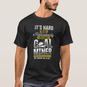 Steenkoolmijnwerker Geweldige Funny Mining Worker T-shirt