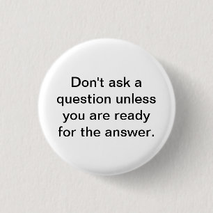 Stel geen vraag tenzij je klaar bent voor de ronde button 3,2 cm