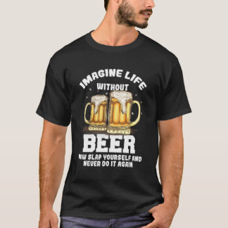 Stel je het leven voor zonder bierliefhebbers Okto T-shirt