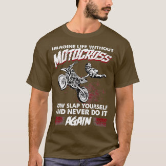 Stel je het leven voor zonder motorcross grappige t-shirt