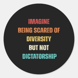 Stel je voor dat je bang bent voor diversiteit, ma ronde sticker