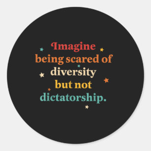 Stel je voor dat je bang bent voor diversiteit, ma ronde sticker