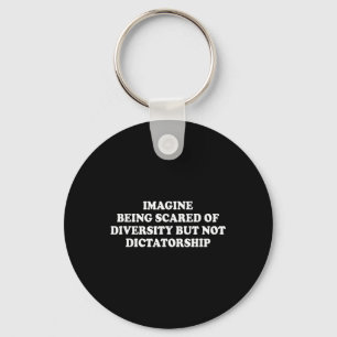 Stel je voor dat je bang bent voor diversiteit, ma sleutelhanger