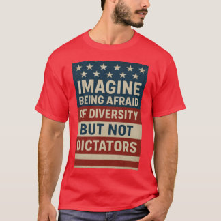 Stel je voor dat je bang bent voor diversiteit maa t-shirt