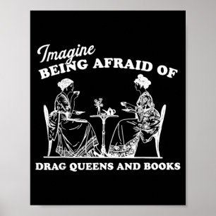 Stel je voor dat je bang bent voor Drag Queens en Poster