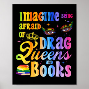 Stel je voor dat je bang bent voor Drag Queens en  Poster