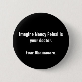 Stel je voor dat Nancy Pelosi je dokter is. Ronde Button 5,7 Cm