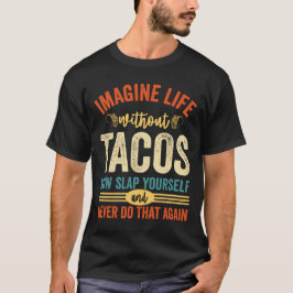Stel je voor: leven zonder tacos t-shirt