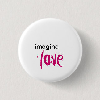 stel je voor , liefde ronde button 3,2 cm