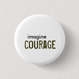stel je voor , moed ronde button 3,2 cm
