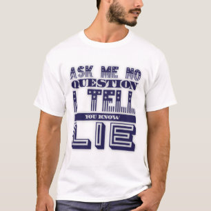 Stel me Geen Vraag Grappig Citaat Blauwe Tekst T-shirt