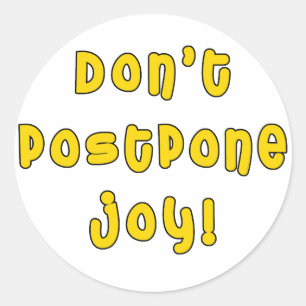 Stel niet de Joy uit! Ronde Sticker