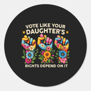 Stem alsof de rechten van je dochter ervan afhange ronde sticker