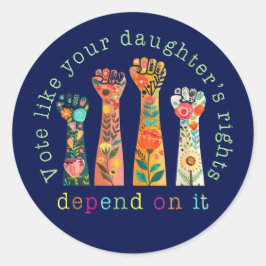 Stem alsof de rechten van je dochter ervan afhange ronde sticker