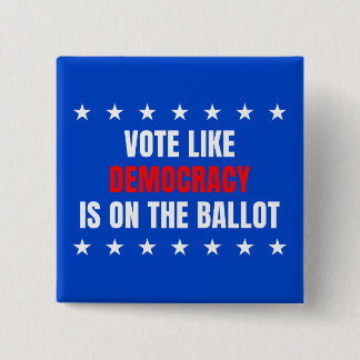 Stem alsof democratie op de stembiljet staat – Mid Vierkante Button 5,1 Cm