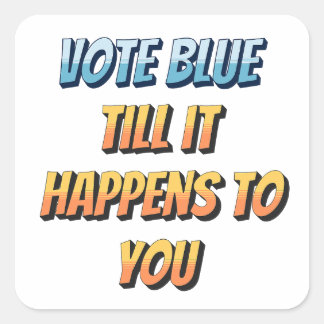 Stem blauw: tot het je overkomt vierkante sticker