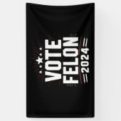 Stem Felon Trump 2024 Grappige verkiezing Stemming Spandoek (Verticaal)
