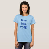 Stem in plaats van boe roepen t-shirt (Voorkant volledig)