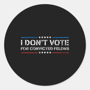 Stem niet op veroordeelde misdadigers Anti-Trump 1 Ronde Sticker