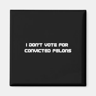 Stem niet op veroordeelde misdadigers Anti-Trump 2 Magneet