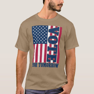 Stem Voor Morgen Amerikaanse Vlag Kunst Verkiezing T-shirt