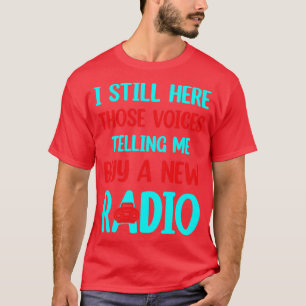 stemmen die zeggen dat ik een nieuwe radio koop t-shirt