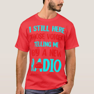 stemmen die zeggen dat ik een nieuwe radio koop t-shirt